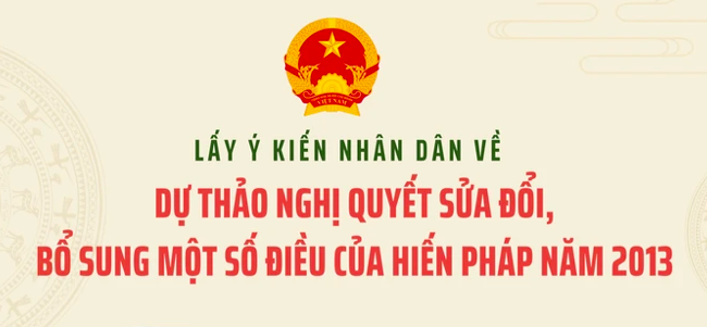 LẤY Ý KIẾN NHÂN DÂN VỀ DỰ THẢO NGHỊ QUYẾT SỬA ĐỔI BỔ SUNG MỘT SỐ ĐIỀU CỦA HIẾN PHÁP NƯỚC CỘNG HÒA XÃ HỘI CHỦ NGHĨA VIỆT NAM NĂM 2013